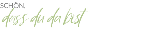 Schön, dass du da bist
