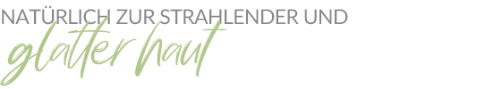 Natürlich zur strahlender und glatter Haut